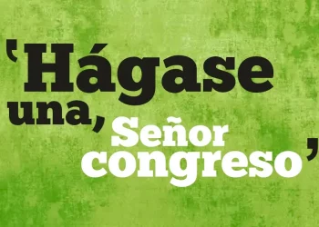 Hágase una, señor Congreso